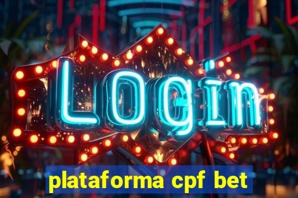 plataforma cpf bet